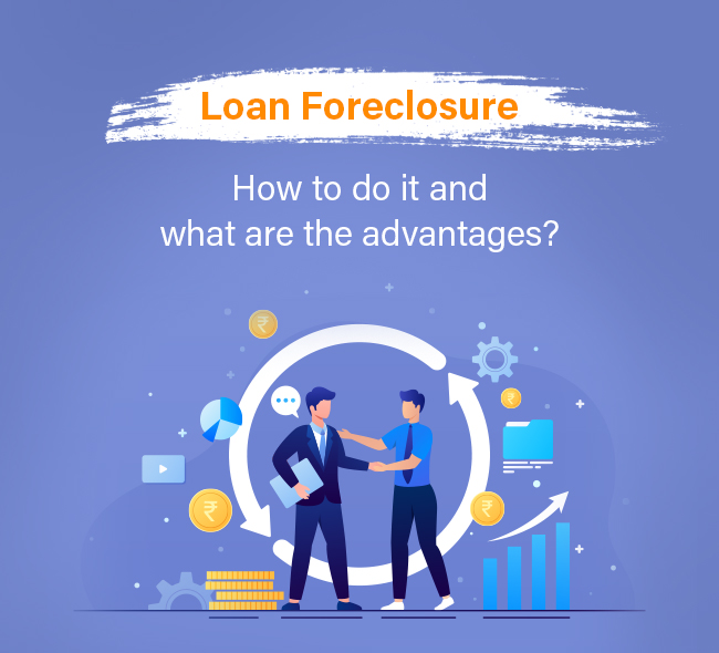 A simple guide on foreclosing your loans