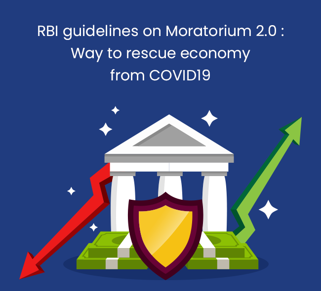 RBI guidelines on Moratorium 2.0 : Way to rescue economy from COVID19